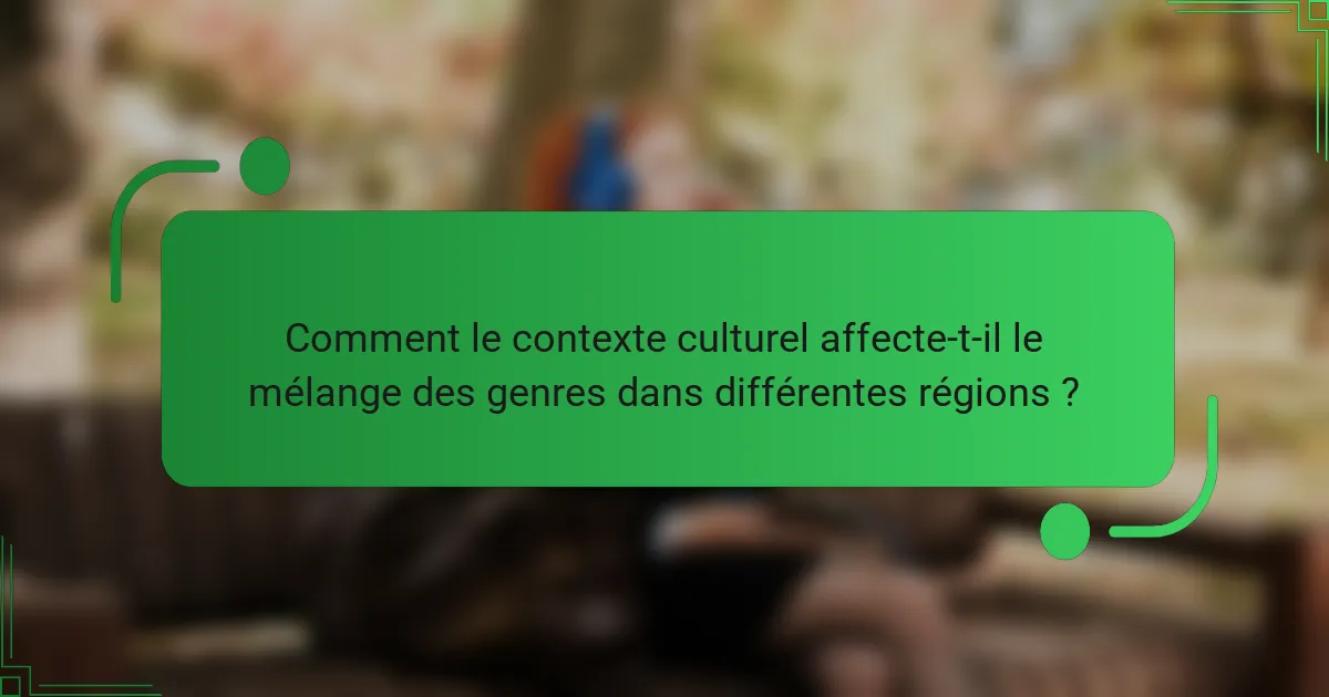 Comment le contexte culturel affecte-t-il le mélange des genres dans différentes régions ?