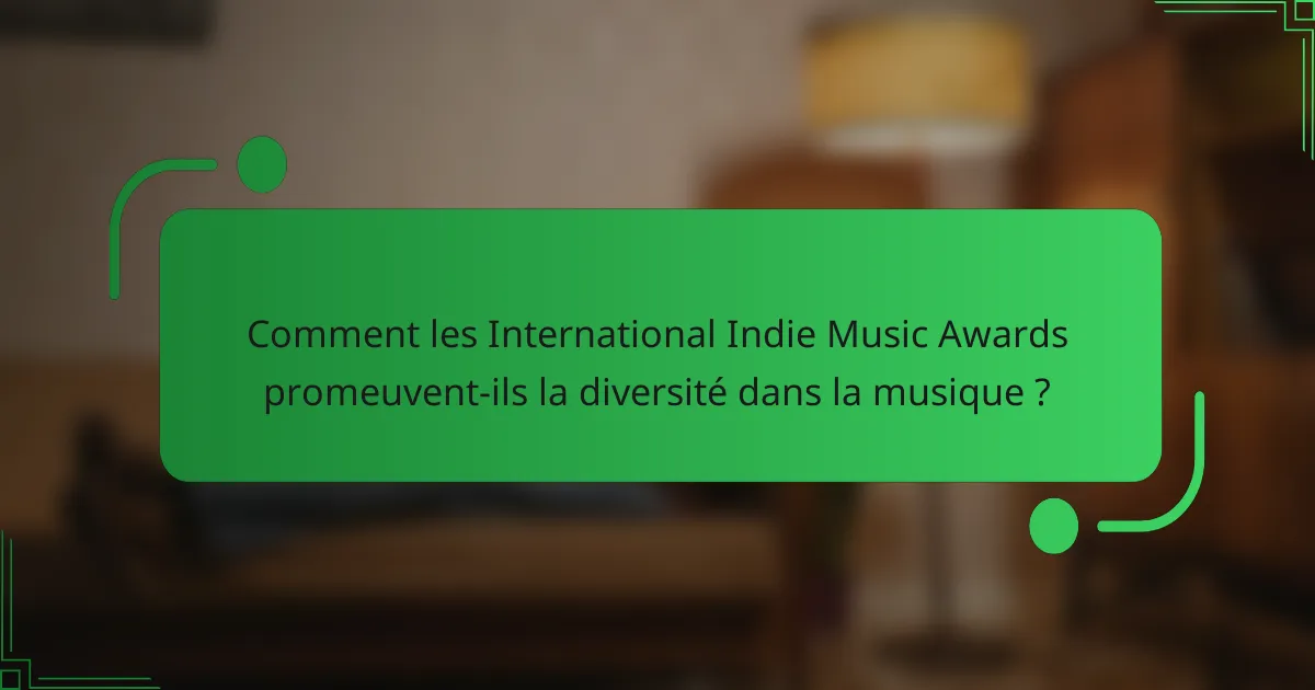 Comment les International Indie Music Awards promeuvent-ils la diversité dans la musique ?