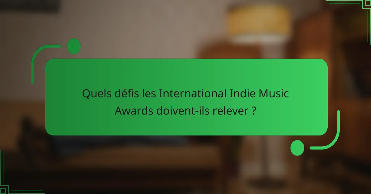 Quels défis les International Indie Music Awards doivent-ils relever ?