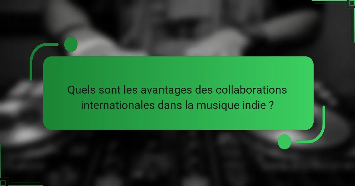 Quels sont les avantages des collaborations internationales dans la musique indie ?